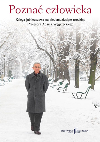 “Poznać człowieka. Księga jubileuszowa na siedemdziesiąte urodziny Profesora Adama Węgrzeckiego