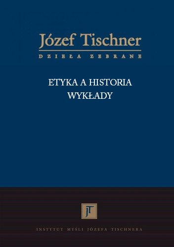 Józef Tischner “Etyka a historia. Wykłady”