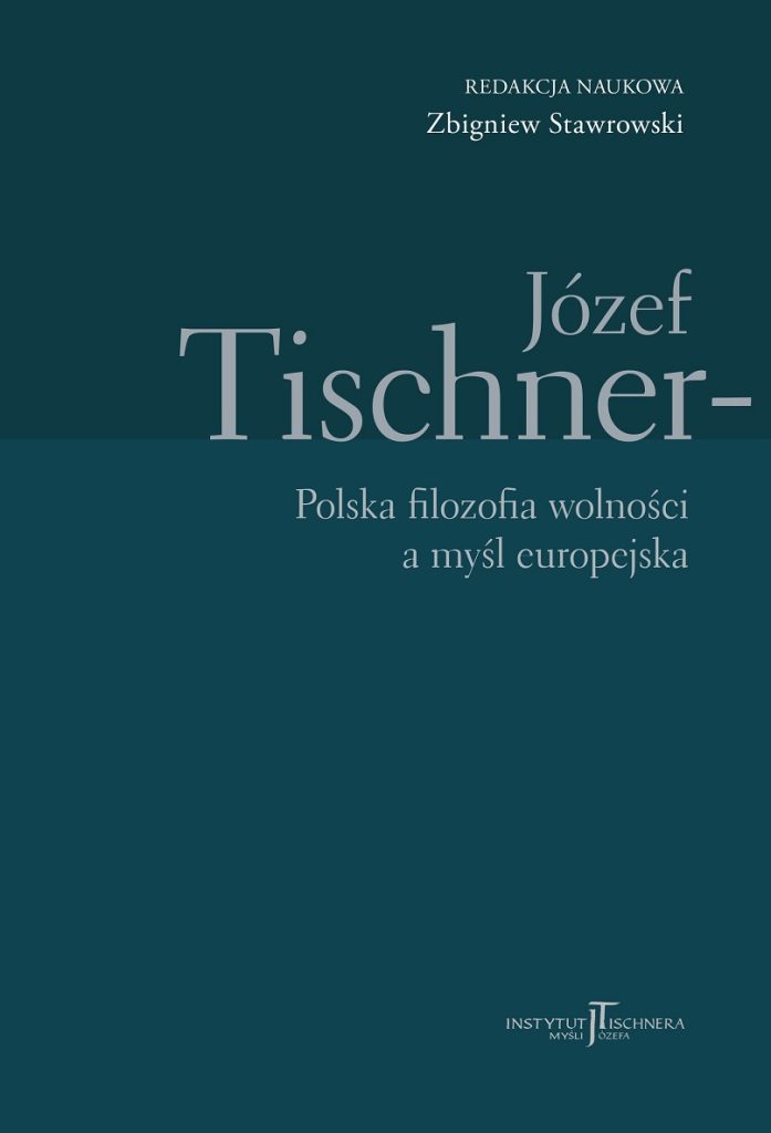 Józef Tischner – polska filozofia wolności a myśl europejska